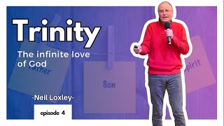 Infinite love of the Trinity | Series: Father, Son, Holy Spirit | Neil Loxley | 24.07.23