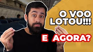 VOO LOTADO! E AGORA, O QUE DEVO FAZER?