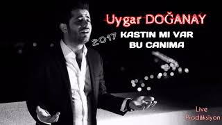 Uygar DOĞANAY - KASTIN MI VAR BU CANIMA (2017)