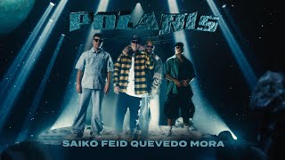 SAIKO, Feid, Quevedo - POLARIS (Remix) ft. Mora (Official Video) | SAKURA