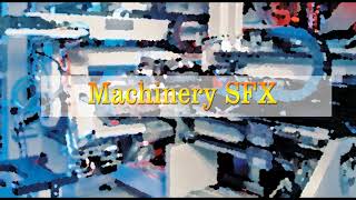 Machinery Sound Effect (SFX)