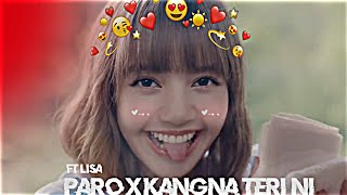 Paro x Kangana Teri Ni Lisa edit🥀|| Ft lisa edit🥀 || Paro x Kangana Teri Ni edit 🥀🥀