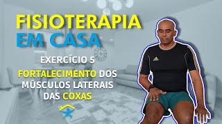 Fisioterapia em Casa - Exercícios para o fortalecimento dos músculos laterais das coxas - VD#79