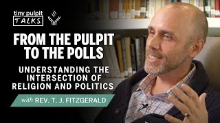 From the Pulpit to the Polls: Understanding the Intersection of Religion and Politics | TPT: 028