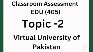 What is Classroom Assessment Edu 504 Topic 02