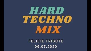 Hard Techno Mix - Felicie Tribute - 06.07.2020