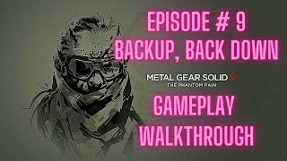 METAL GEAR SOLID V The Phantom Pain Episode#9 [Backup Back Down]