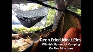 Deep Fried Meat Pies: Wild-ish Camping on Five Mile Lake