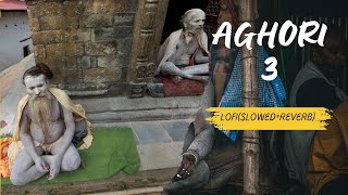 Aghori 3 - Lofi(Slowed+Reverb) | Amit Saini Rohtakiya | Latest Haryanvi Song 2024