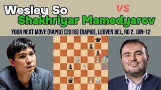 Wesley So vs Shakhriyar Mamedyarov – Chess Game at Your Next Move 2018 (Rapid)