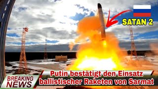 Putin bestätigt den Einsatz ballistischer Raketen von Sarmat