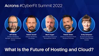 Acronis CyberFit Summit 2022 - What is the Future of Hosting and Cloud?