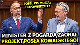 MINISTER WSZEDŁ NA MÓWNICĘ I Z POGARDĄ ZAORAŁ PROJEKT KOWALSKIEGO! POSEŁ PIS MUSIAŁ ODPOWIEDZIEĆ!