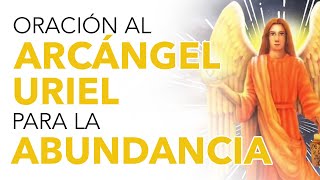 ORACIÓN AL ARCÁNGEL URIEL para la PROSPERIDAD y la ABUNDANCIA