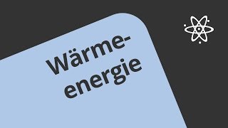 Was ist Wärmeenergie? | Physik | Wärmelehre