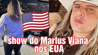 DE 👁️ NÓS STORY/SHOW DO MARLUS VIANA NOS ESTADOS UNIDOS DA AMÉRICA