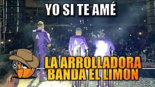 YO SI TE AMÉ - La Arrolladora