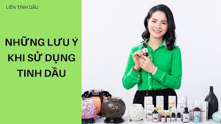 Những lưu ý khi sử dụng tinh dầu