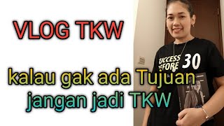 VLOG TKW !! KALAU GAK ADA TUJUAN JANGAN JADI TKW