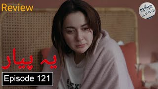 Ye Pyar Episode 121 Review - Tv Drama Review