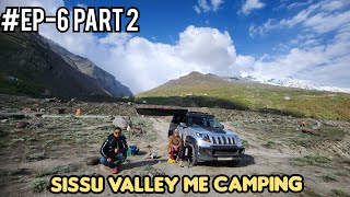 Episode #6 Part 2 Sissu valley lahaul me camping day out picnic