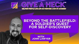 Beyond the Battlefield: A Soldier's Quest for Self-Discovery with John Lawyer