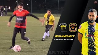 MOHAMMEDAN vs WALTHAMSTOW RED STAR | ILFL TVL19 | PREMIER DIVISION