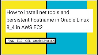 How to install net tools and persistent hostname in Oracle Linux 8 4 in AWS EC2