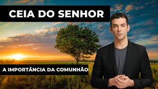 A Ceia do Senhor e a Importância da Comunhão - A Voz da Palavra de Deus