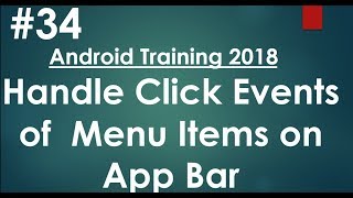 Android tutorial (2018) - 34 - Handling the Click Events of Menu items on the  App Bar