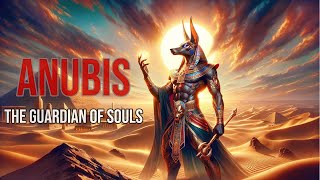 [Mythical Character][Mythology] Anubis - The Guardian of Souls