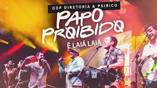 DDP Diretoria e Psirico - Papo Proibido (Ê Laiá Laiá)