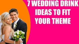 7 WEDDING DRINK IDEAS TO FIT YOUR THEME