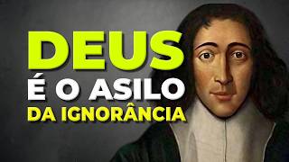 DEUS É O ASILO DA IGNORÂNCIA / ESPINOSA