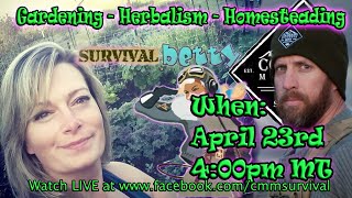 Gardening, Herbalsim and Gardening w/ Survival Betty