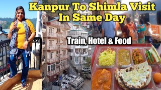 Shimla Tour Guide | Kanpur To Shimla By Train | Shimla Tour Budget|Shimla Tourist Places | Himachal