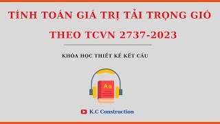 Lý thuyết và tính toán tải trọng gió theo TCVN 2737-2023 | KHÓA HỌC THIẾT KẾ KẾT CẤU