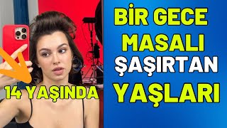 BİR GECE MASALI OYUNCULARININ YAŞLARI! - ŞAŞIRACAKSINIZ