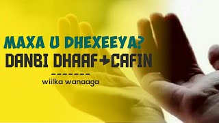 Waa maxay Cafin iyo Danbi dhaaf|duco nabiga scw nagula dardaarmey..|by #ibrahim_mohammed