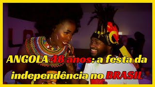 ANGOLA 48 anos a festa da independência no BRASIL