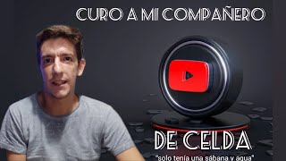 CURO A MI COMPAÑERO DE CELDA.