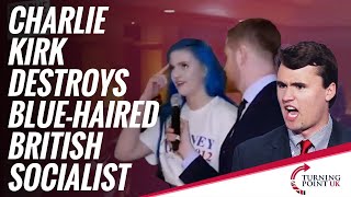 Charlie Kirk Destroys Blue-Haired British Socialist