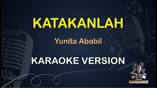 KATAKANLAH || Yunita Ababil ( Karaoke ) Dangdut || Koplo HD Audio