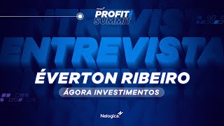 Profit Summit 2024 - Entrevista Éverton Ribeiro - Ágora Investimentos