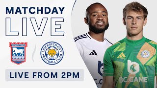 MATCHDAY LIVE! Ipswich Town v Leicester City