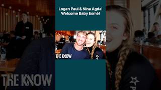 Logan Paul & Nina Agdal Welcome Baby Esmé! #theknowofficial