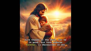 Give thanks to the Lord, for he is good; his love endures forever #jesuschrist #givethanks #forever