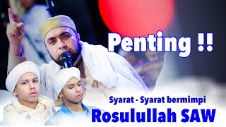 Inilah Syarat bermimpi berjumpa Nabi Muhammad SAW - Habib Abu bakar Mauladdawilah