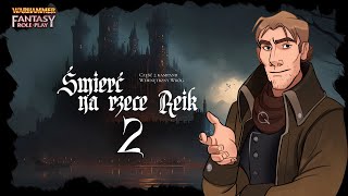 Warhammer 4ed: Śmierć na rzece Reik 🌊02 | Wewnętrzny Wróg | "Ponownie w Weissbrucku"