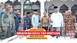 Serahkan Kayu Tak Bertuan, Gubernur Mahyeldi Sebutkan Halal Untuk Pembangunan Dua Masjid